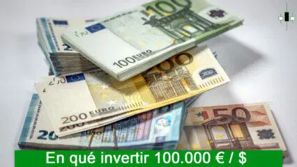 En qué invertir 10.000 euros donde invertir 100000 dolares