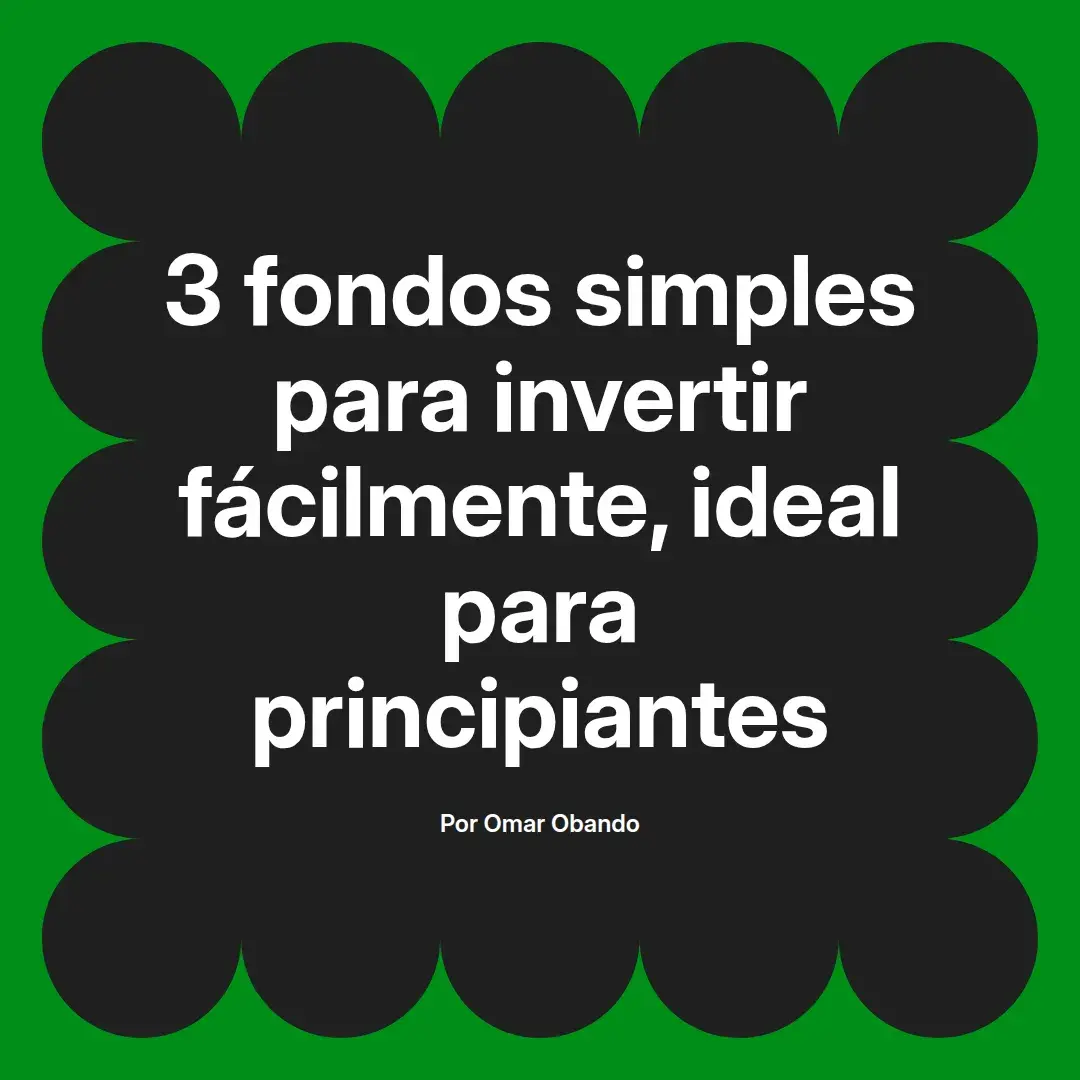 imagen destacada del post con un texto en el centro que dice 3 fondos simples para invertir fácilmente, ideal para principiantes y abajo del texto aparece el nombre del autor Omar Obando