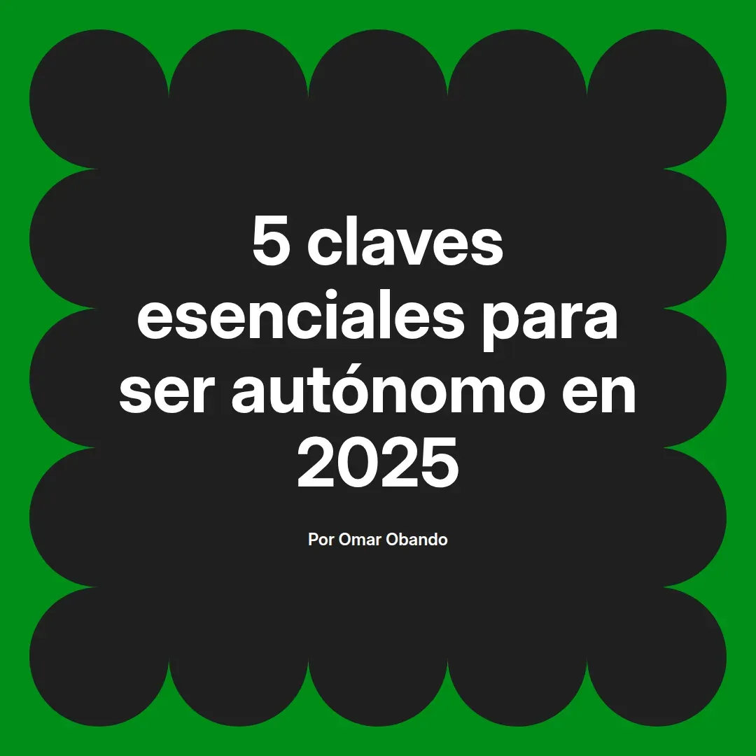 imagen destacada del post con un texto en el centro que dice 5 claves esenciales para ser autónomo en 2025 y abajo del texto aparece el nombre del autor Omar Obando