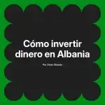 Cómo invertir dinero en Albania