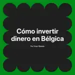 Cómo invertir dinero en Bélgica