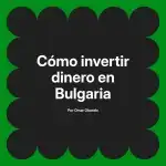 Cómo invertir dinero en Bulgaria