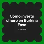 Cómo invertir dinero en Burkina Faso