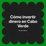 Cómo invertir dinero en Cabo Verde