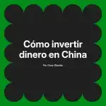 Cómo invertir dinero en China