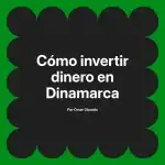 Cómo invertir dinero en Dinamarca
