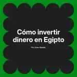 Cómo invertir dinero en Egipto