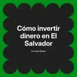 Cómo invertir dinero en El Salvador