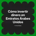 Cómo invertir dinero en Emiratos Árabes Unidos