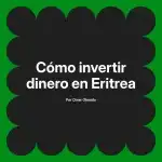 Cómo invertir dinero en Eritrea