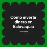 Cómo invertir dinero en Eslovaquia