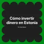 Cómo invertir dinero en Estonia