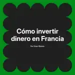 Cómo invertir dinero en Francia