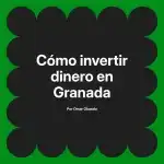 Cómo invertir dinero en Granada