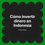 Cómo invertir dinero en Indonesia