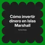 Cómo invertir dinero en Islas Marshall