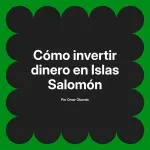 Cómo invertir dinero en Islas Salomón
