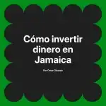 Cómo invertir dinero en Jamaica