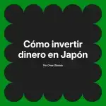Cómo invertir dinero en Japón