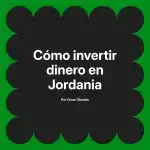 Cómo invertir dinero en Jordania