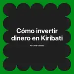 Cómo invertir dinero en Kiribati