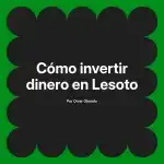 Cómo invertir dinero en Lesoto