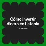 Cómo invertir dinero en Letonia