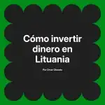 Cómo invertir dinero en Lituania