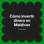 Cómo invertir dinero en Maldivas