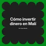 Cómo invertir dinero en Malí