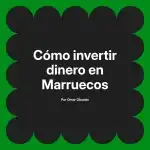 Cómo invertir dinero en Marruecos