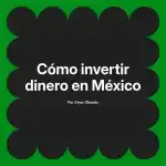 Cómo invertir dinero en México