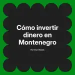 Cómo invertir dinero en Montenegro