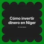 Cómo invertir dinero en Níger