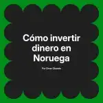 Cómo invertir dinero en Noruega