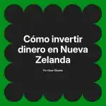 Cómo invertir dinero en Nueva Zelanda
