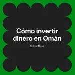 Cómo invertir dinero en Omán