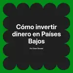 Cómo invertir dinero en Países Bajos