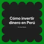 Cómo invertir dinero en Perú