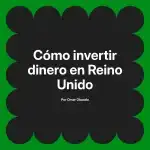 Cómo invertir dinero en Reino Unido