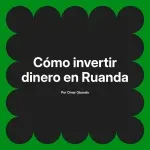 Cómo invertir dinero en Ruanda