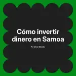 Cómo invertir dinero en Samoa