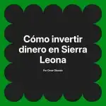 Cómo invertir dinero en Sierra Leona