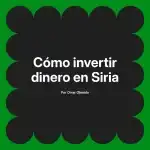 Cómo invertir dinero en Siria