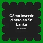 Cómo invertir dinero en Sri Lanka