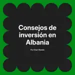 Consejos de inversión en Albania