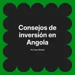Consejos de inversión en Angola