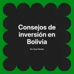 Consejos de inversión en Bolivia