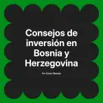 Consejos de inversión en Bosnia y Herzegovina