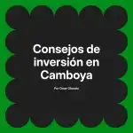 Consejos de inversión en Camboya